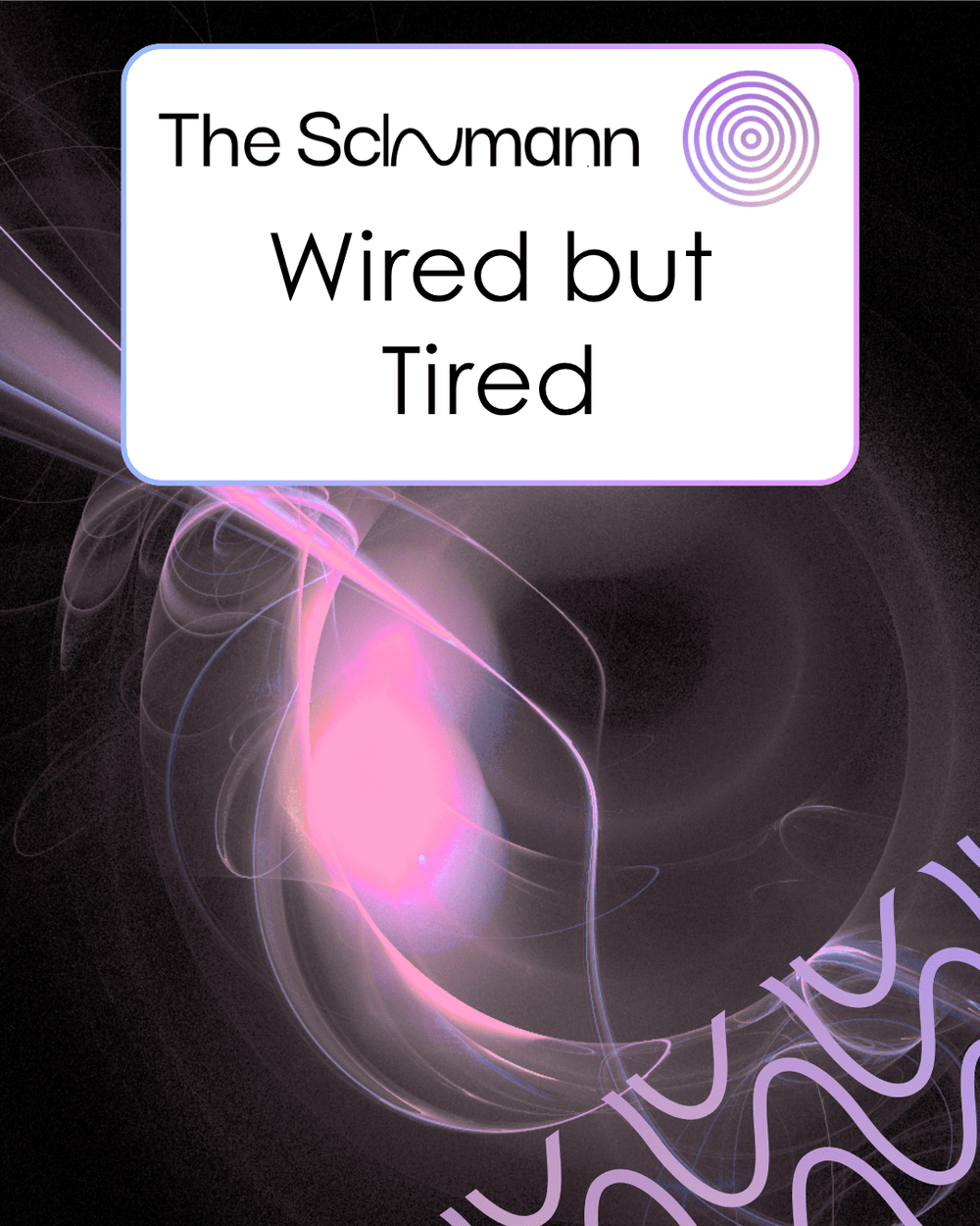 The Modern Nervous System: Why 'Always On' Life Leaves So Many of Us Wired but Tired - The Schumann